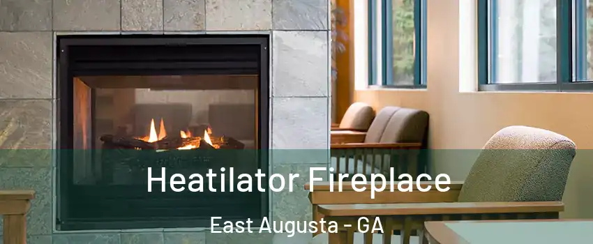 Heatilator Fireplace East Augusta - GA