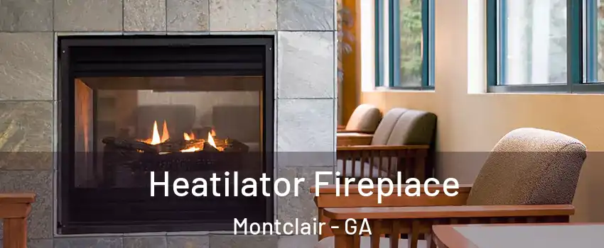 Heatilator Fireplace Montclair - GA