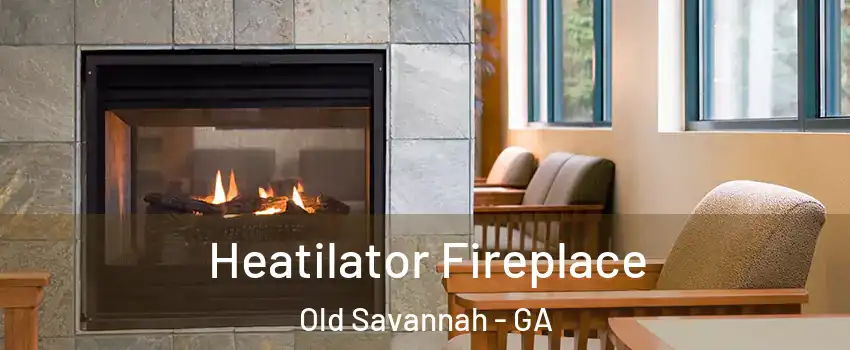 Heatilator Fireplace Old Savannah - GA