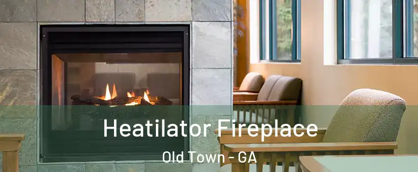 Heatilator Fireplace Old Town - GA