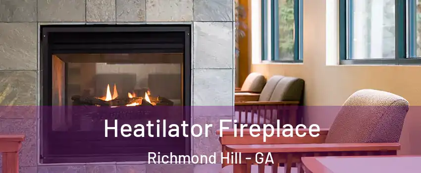 Heatilator Fireplace Richmond Hill - GA