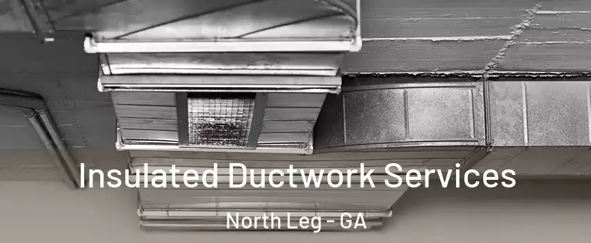 Insulated Ductwork Services North Leg - GA