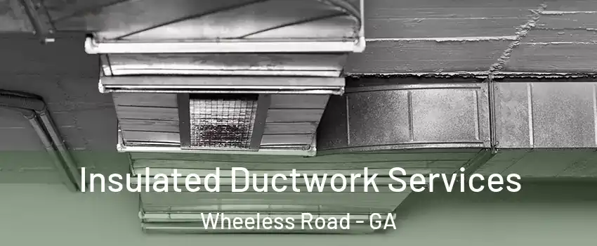 Insulated Ductwork Services Wheeless Road - GA