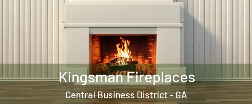 Kingsman Fireplaces Central Business District - GA