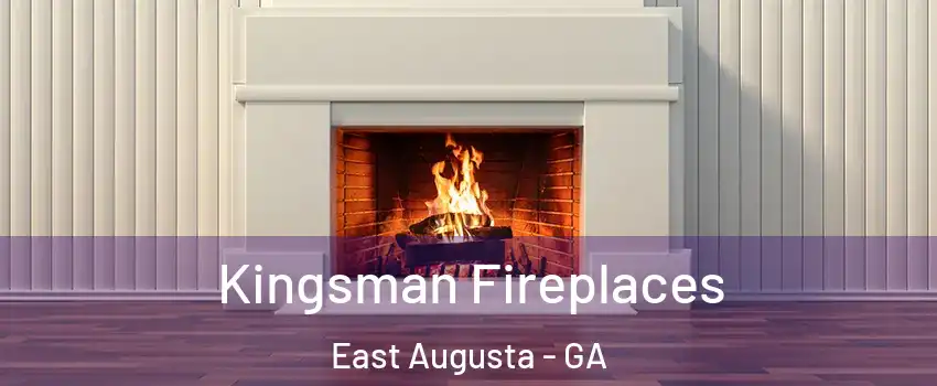 Kingsman Fireplaces East Augusta - GA