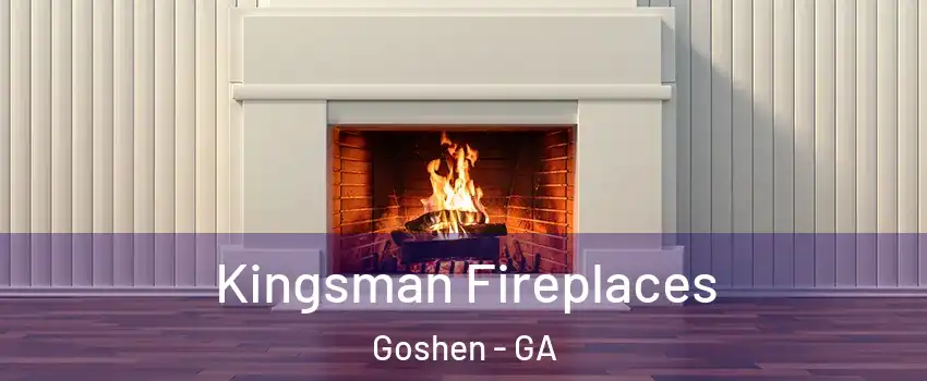 Kingsman Fireplaces Goshen - GA