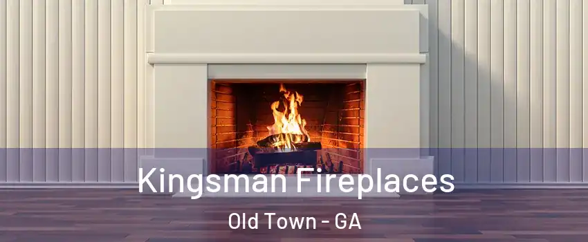 Kingsman Fireplaces Old Town - GA