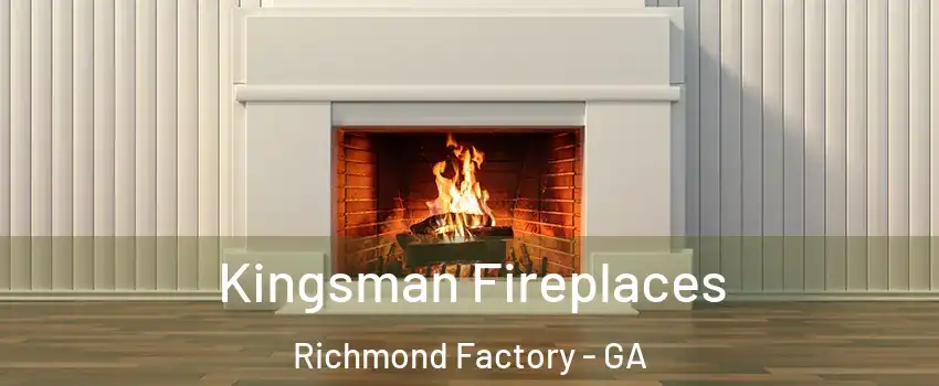 Kingsman Fireplaces Richmond Factory - GA