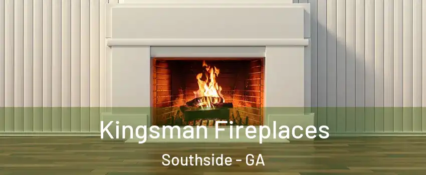 Kingsman Fireplaces Southside - GA