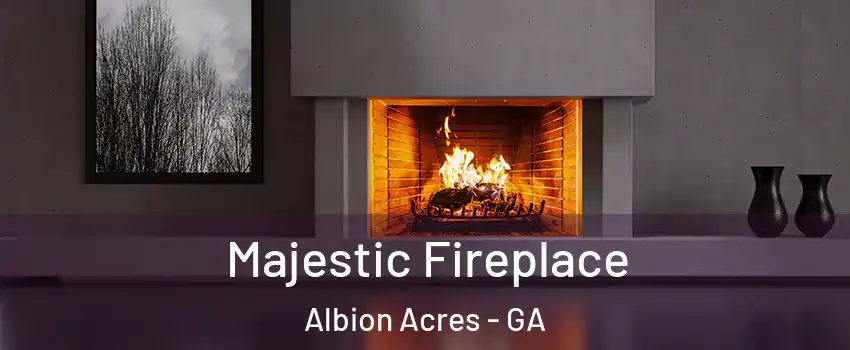 Majestic Fireplace Albion Acres - GA