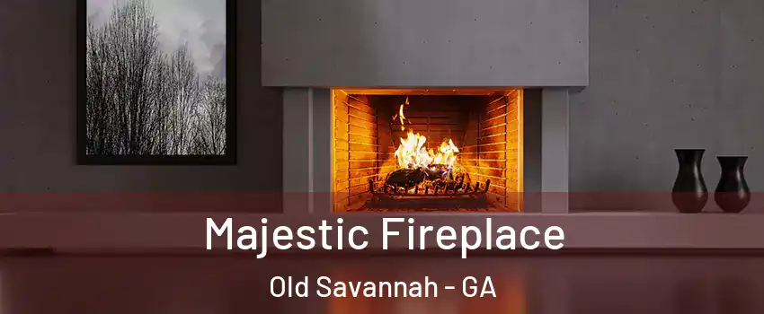 Majestic Fireplace Old Savannah - GA