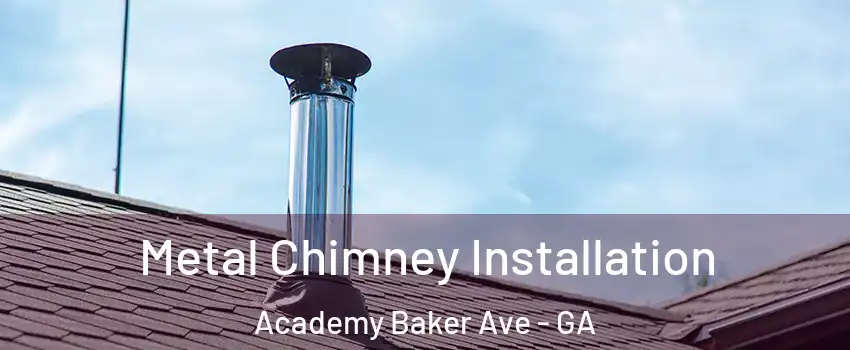 Metal Chimney Installation Academy Baker Ave - GA