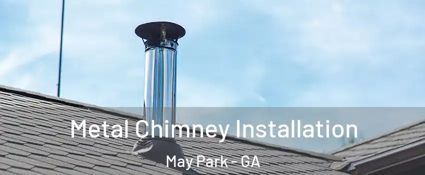 Metal Chimney Installation May Park - GA
