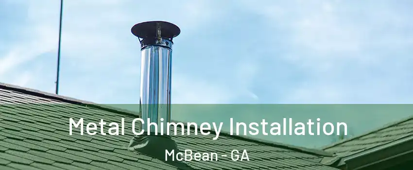 Metal Chimney Installation McBean - GA