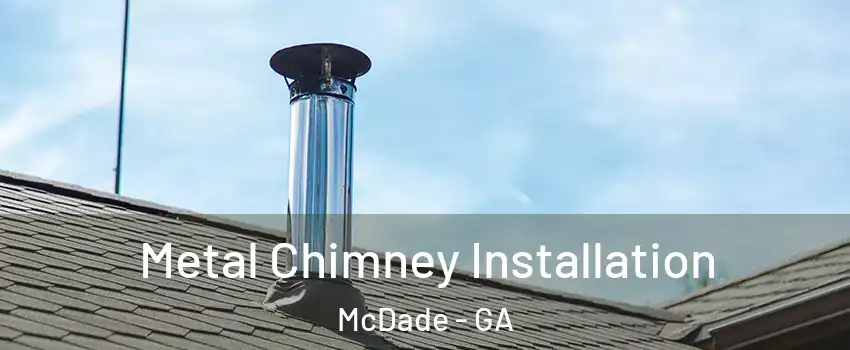 Metal Chimney Installation McDade - GA