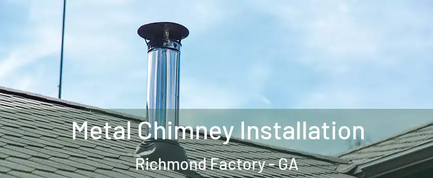 Metal Chimney Installation Richmond Factory - GA
