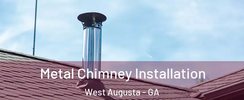 Metal Chimney Installation West Augusta - GA