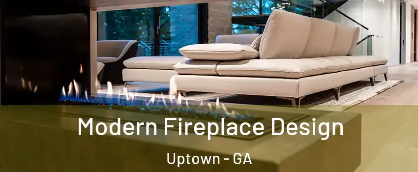 Modern Fireplace Design Uptown - GA