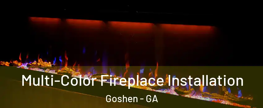 Multi-Color Fireplace Installation Goshen - GA
