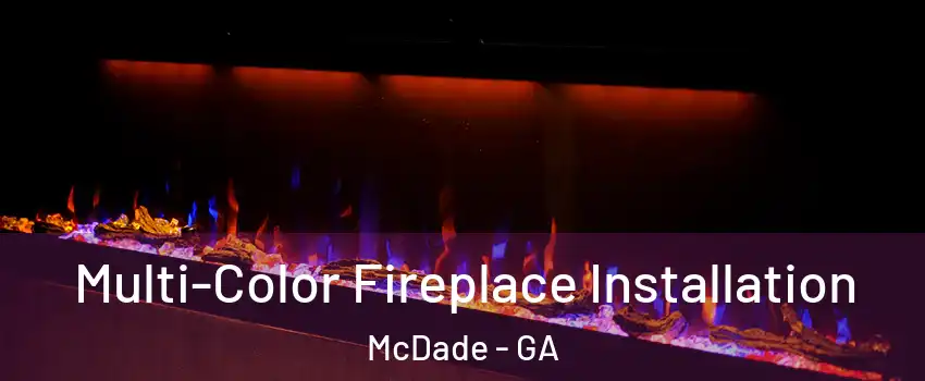Multi-Color Fireplace Installation McDade - GA