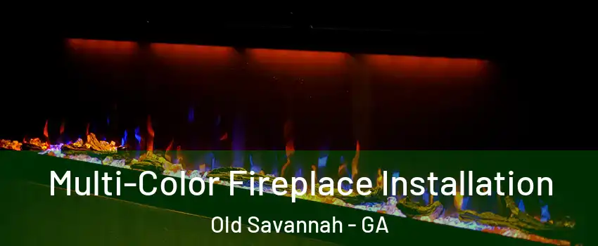 Multi-Color Fireplace Installation Old Savannah - GA