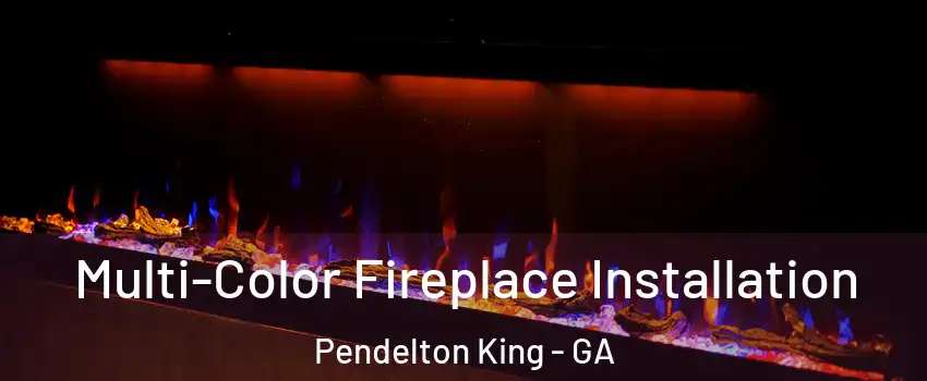 Multi-Color Fireplace Installation Pendelton King - GA