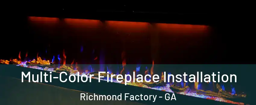 Multi-Color Fireplace Installation Richmond Factory - GA