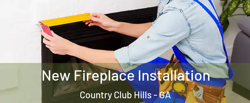 New Fireplace Installation Country Club Hills - GA