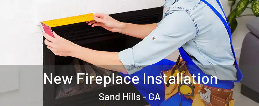 New Fireplace Installation Sand Hills - GA