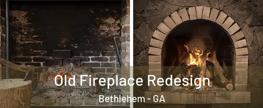 Old Fireplace Redesign Bethlehem - GA