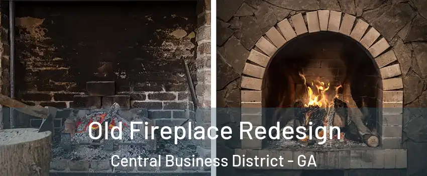 Old Fireplace Redesign Central Business District - GA