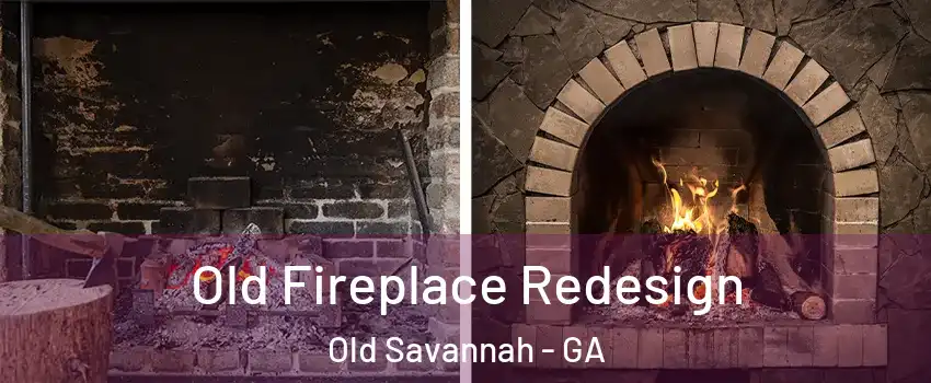 Old Fireplace Redesign Old Savannah - GA