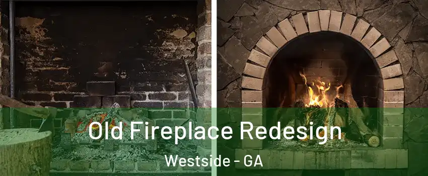 Old Fireplace Redesign Westside - GA
