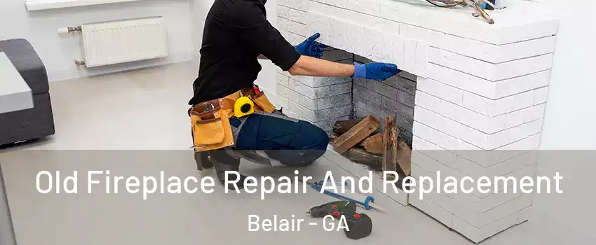 Old Fireplace Repair And Replacement Belair - GA