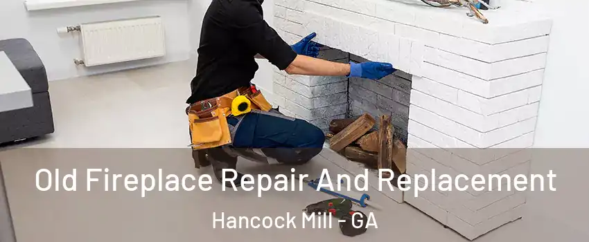 Old Fireplace Repair And Replacement Hancock Mill - GA