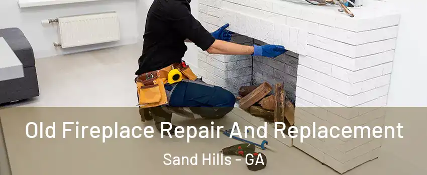Old Fireplace Repair And Replacement Sand Hills - GA