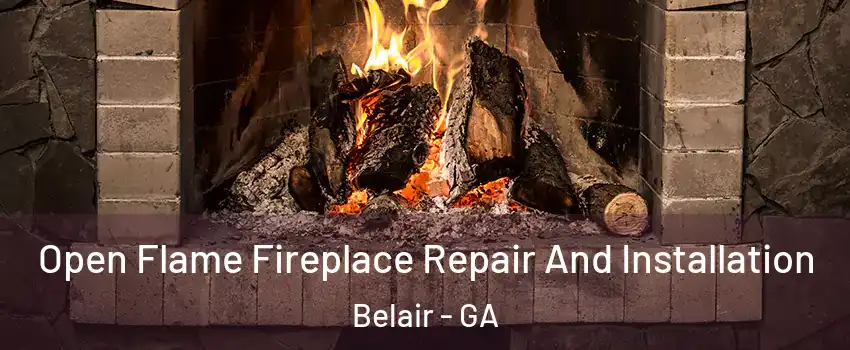 Open Flame Fireplace Repair And Installation Belair - GA