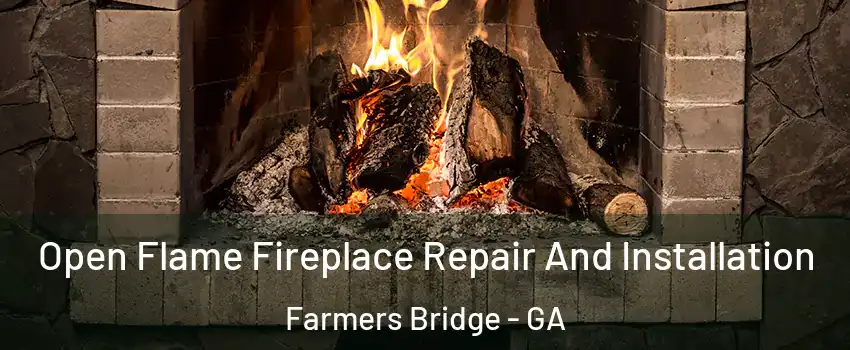 Open Flame Fireplace Repair And Installation Farmers Bridge - GA