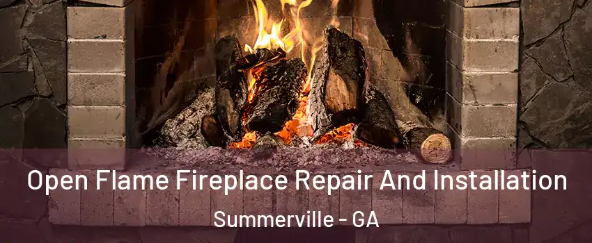 Open Flame Fireplace Repair And Installation Summerville - GA