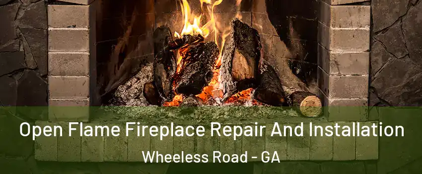 Open Flame Fireplace Repair And Installation Wheeless Road - GA