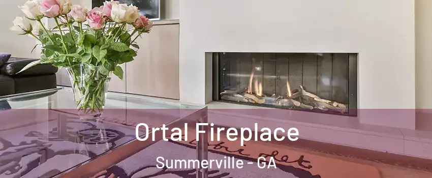 Ortal Fireplace Summerville - GA