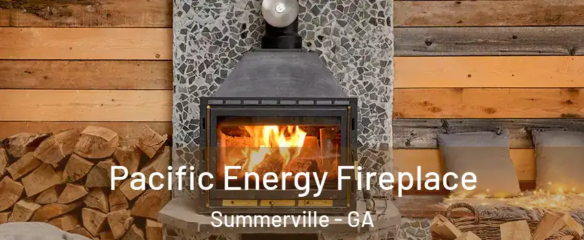 Pacific Energy Fireplace Summerville - GA