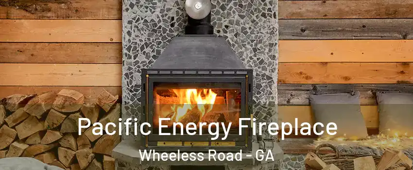 Pacific Energy Fireplace Wheeless Road - GA
