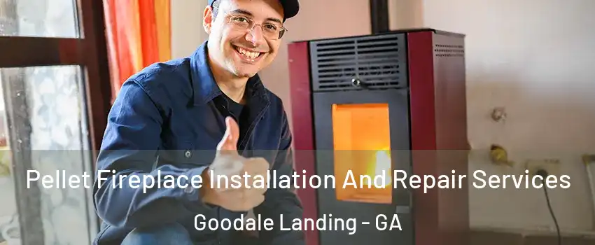 Pellet Fireplace Installation And Repair Services Goodale Landing - GA