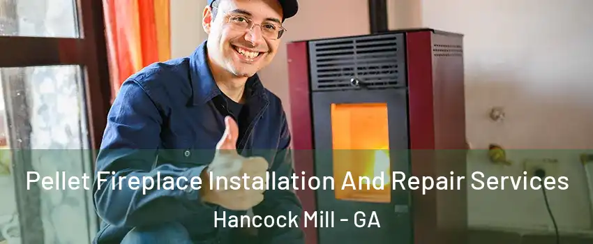 Pellet Fireplace Installation And Repair Services Hancock Mill - GA