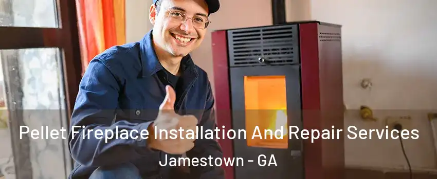 Pellet Fireplace Installation And Repair Services Jamestown - GA