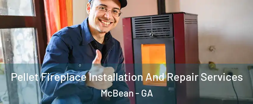 Pellet Fireplace Installation And Repair Services McBean - GA