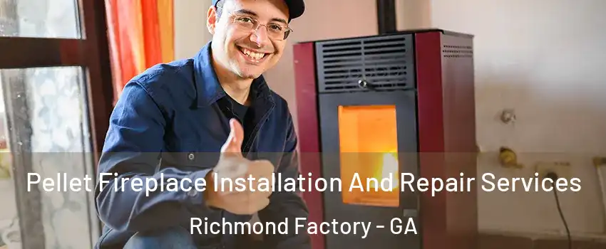Pellet Fireplace Installation And Repair Services Richmond Factory - GA