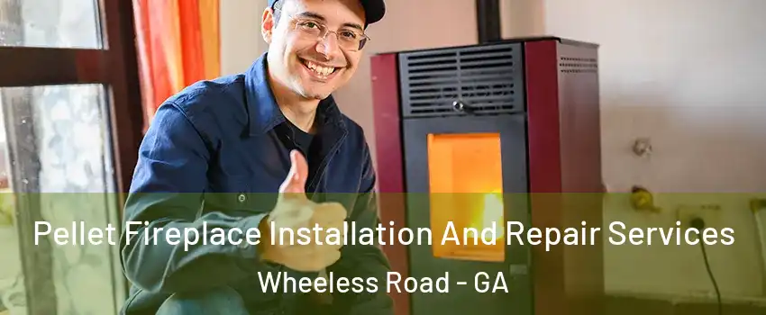 Pellet Fireplace Installation And Repair Services Wheeless Road - GA