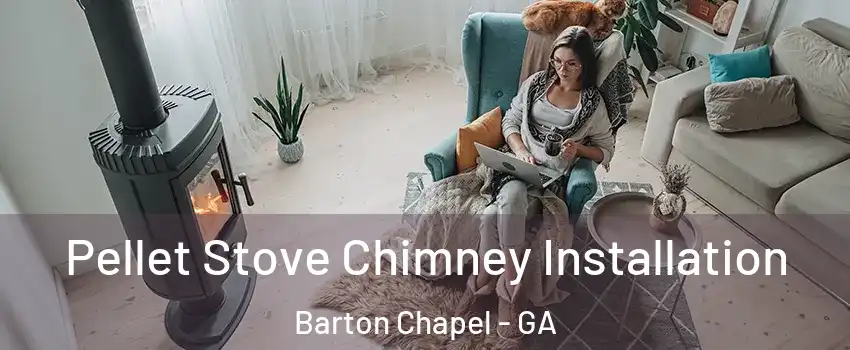 Pellet Stove Chimney Installation Barton Chapel - GA